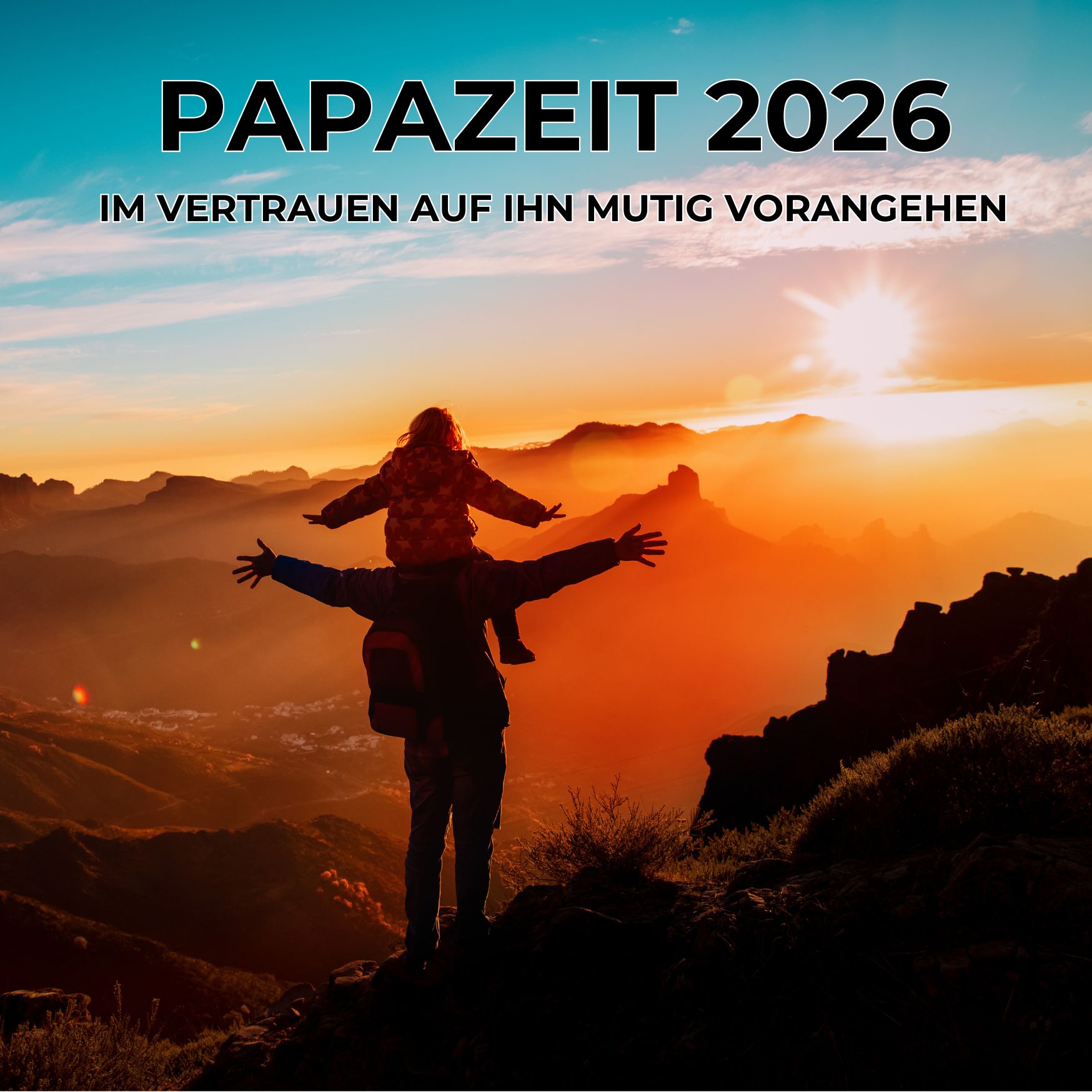 Papazeit - Im Vertrauen auf IHN mutig vorangehen